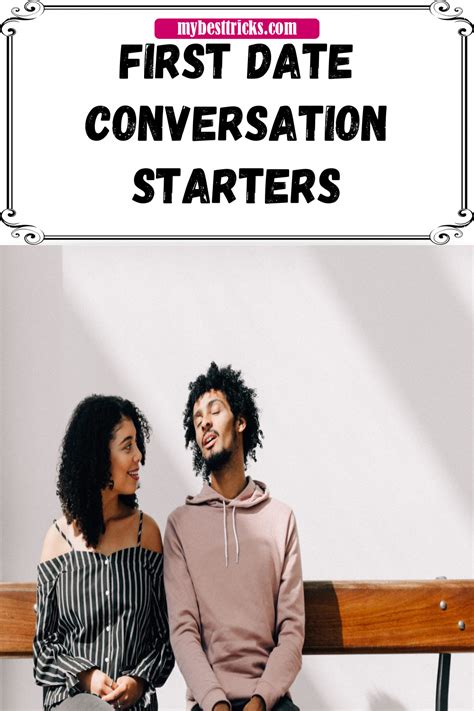 Jul 21, 2021 · here's how to pick the best first date conversation starters: You have managed to get a first date with the man or woman ...