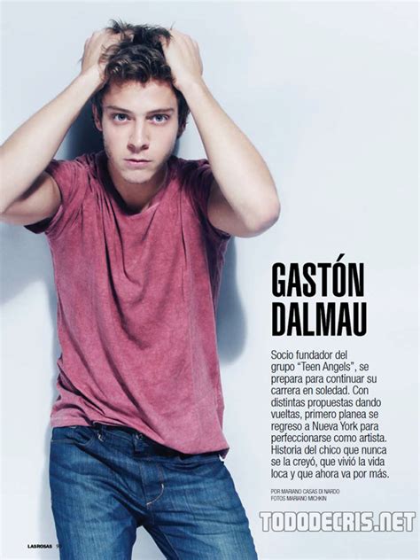 He is best known for playing ramiro rama ordóñez in the cris morena television series casi ángeles, and as a member of music group teen. News: Entrevista a Gastón Dalmau en Revista Las Rosas