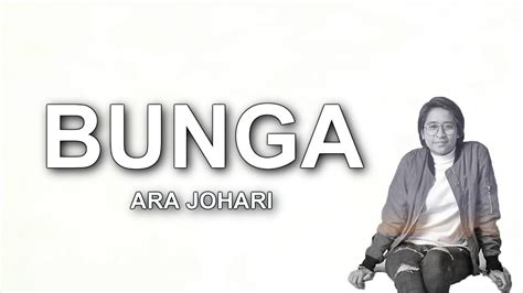 Lagu ini diciptakan oleh kadok, laq, hang nadim dan masih berupa single. LIRIK LAGU BUNGA DAN BIODATA - ARA JOHARI