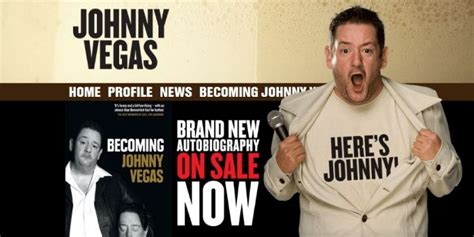 Share johnny vegas quotations about comedy, rings and school. Who is Johnny Vegas dating? Johnny Vegas girlfriend, wife