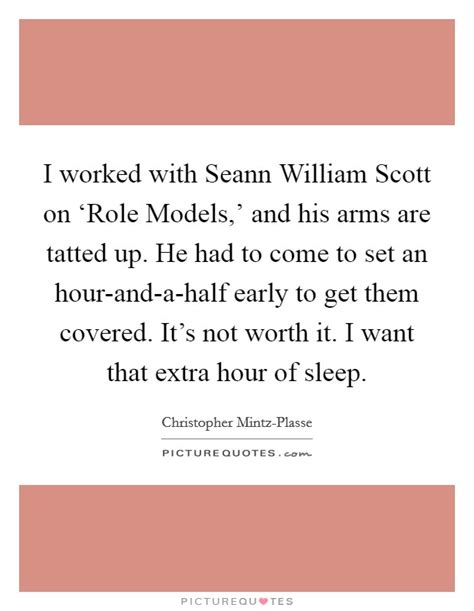 Motivational quotes by seann william scott about love, life, success, friendship, relationship, change, work and happiness to positively improve your life. I worked with Seann William Scott on 'Role Models,' and... | Picture Quotes