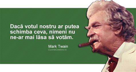 Nu vot ischezla drozh v rukah. Cât valorează un vot, citat de Mark Twain | Brave new ...