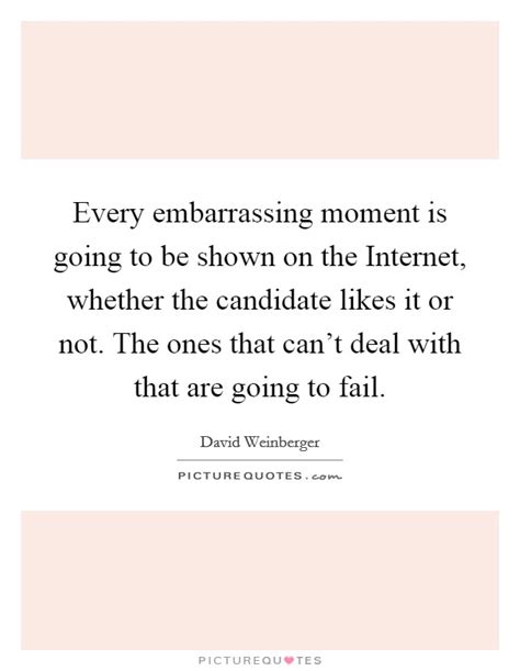 Explore our collection of motivational and famous quotes by authors embarrassment quotes. Embarrassing Moment Quotes & Sayings | Embarrassing Moment ...
