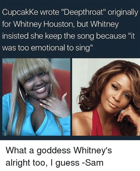 Pornpros deep throat goddess 10 min. Cupcakke Wrote Deepthroat Originally for Whitney Houston ...