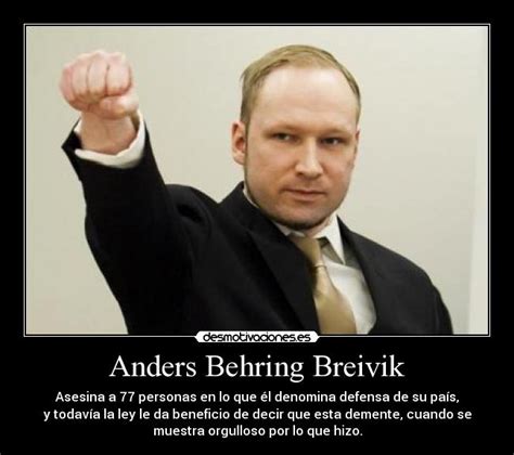 Après une reconstitution sur les lieux des assassinats lourdement encadrée par des moyens policiers, anders behring breivik est maintenu en isolement. Imágenes y Carteles de MAMON Pag. 4 | Desmotivaciones