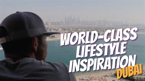 World Class Lifestyle Inspiration (Dubai) - Define Your ...