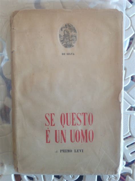 Rappresenta la coinvolgente ma meditata testimonianza di quanto vissuto dall'autore nel campo di concentramento di auschwitz. ...su eBay c'è la prima edizione di "Se questo è un uomo ...