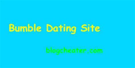 There are a whole lot of crazy people in this world, so before you venture onto any dating site, whether it be tinder, bumble, or even eharmony, you have to keep your safety in mind. Bumble Dating Site | Dating Website Bumble - Blog Cheater