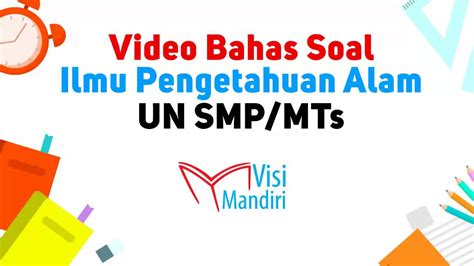 Para sahabat gurujugan, pada postingan kali ini akan berbagi beberapa soal yang mungkin akan dibutuhkan para guru untuk bahan referensi membut soal penilaian akhir semester. Video Bahas Contoh Soal UN SMP/MTs IPA 2019 - YouTube