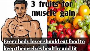 Top 3 Fruits For Gain Your Muscle Mass Fruits Are Needed In Every