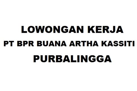 2 perbedaan antara gaji umr dan gaji umk di indonesia. Lowongan Kerja PT BPR Buana Artha Kassiti Purbalingga ...