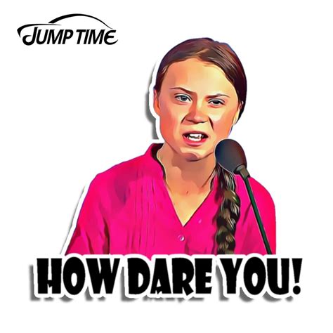 People are dying, entire ecosystems are collapsing: Jump Time 13cm x 13cm Car Sticker How Dare You! Greta ...