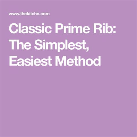 Why only have prime rib on special occasions at restaurants when you can make it in the comfort of your own home? Classic Prime Rib: The Simplest, Easiest Method | Prime rib, Holiday menus, Food menu