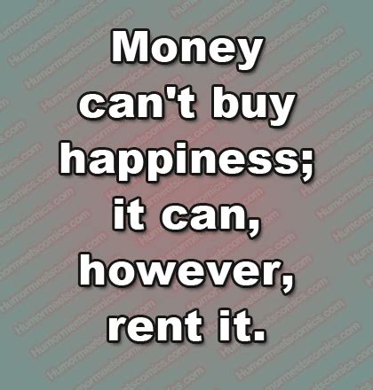 You should try it once. Money can't buy happiness; it can, however, rent it ...