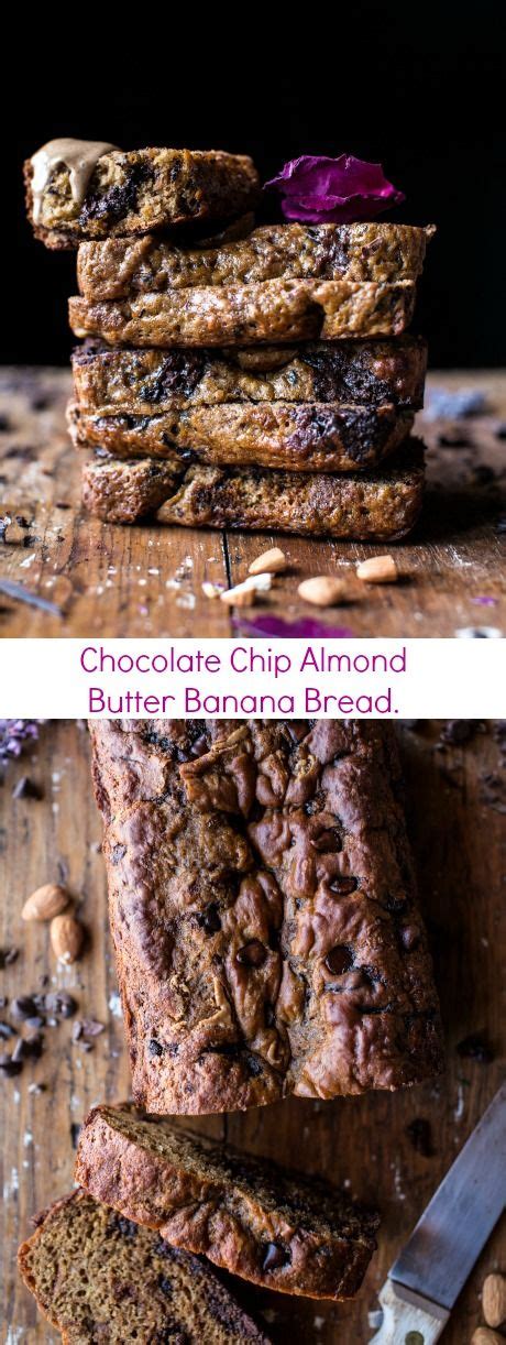 Which is fine, it can make some delicious baked goods. Chocolate Chip Almond Butter Banana Bread. - Half Baked ...