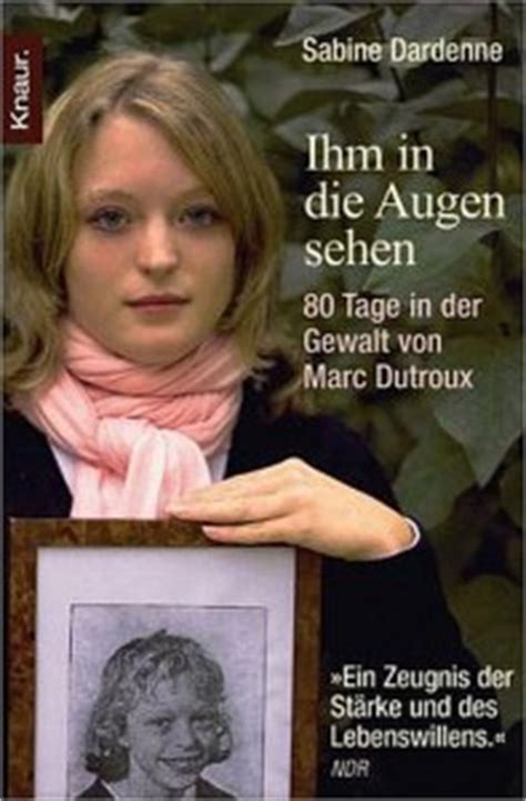 Seine damalige frau und komplizin michelle martin half bei der jagd auf die weiblichen opfer und liess zwei im keller. 00.00.00 - BUCHTIPP: Opfer von Dutroux berichtet ...