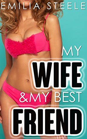 He shared his wife with his friends 4444 min. My Wife & My Best Friend by Emilia Steele