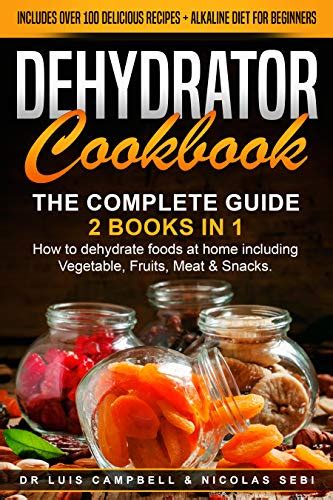 80 dump meals, dump dinners recipes, quick & easy cooking recipes, antioxidants & phytochemicals: Download DEHYDRATOR COOKBOOK: The Complete Guide: 2 books ...