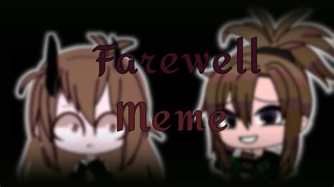 76 hilarious farewell memes of september 2019. Farewell Meme GL (fake collaboration) - YouTube