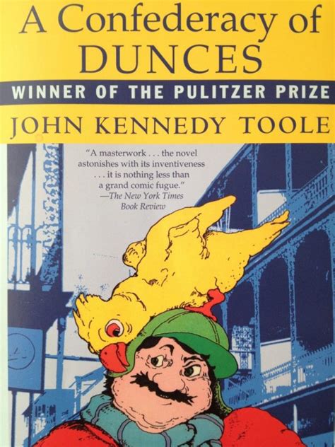 April 27, 2014 a confederacy of dunces. Confederacy of dunces main character John Kennedy Toole ...