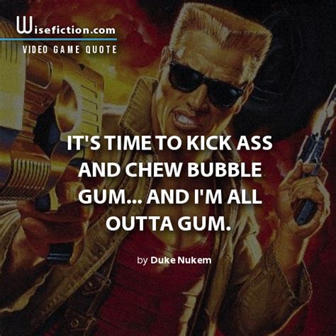 After the conditioning and resolization on the albertonian program, he seemed to get stuck with one liners and cheesy stock. It is time to kick ass and chew bubble gum! #funnyquote | Funny quotes, Video game quotes
