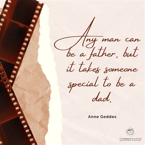 It takes someone special to be a dad. quotes about importance of reading books. Any man can be a father, but it takes someone special to be a dad. - The Daily Quotes