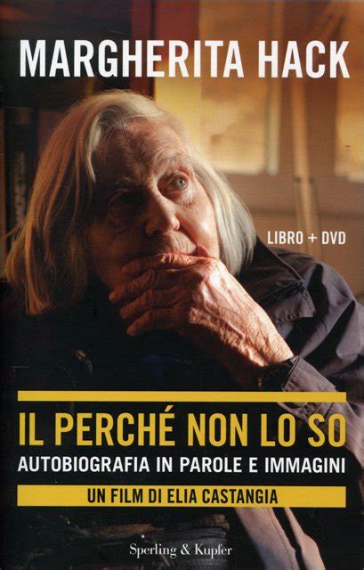 Addio a margherita hack, astrofisica e divulgatrice scientifica. Il Perché non lo So - Autobiografia in Parole e Immagini ...