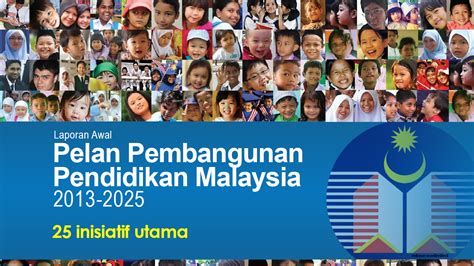 Memastikan setiap murid profisien dalam bahasa malaysia dan bahasa inggeris. 25 inisiatif utama Pelan Pembangunan Pendidikan Malaysia ...