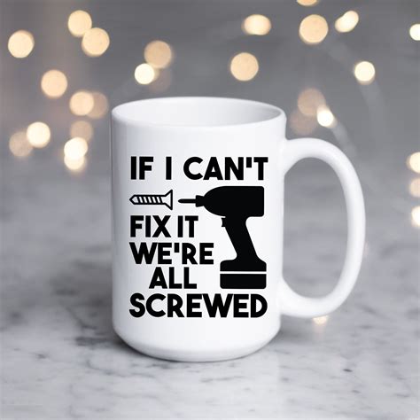 Intense swinger milf wife fucking. If I Can't Fix it, We're All Screwed | Mugs for men, Funny ...