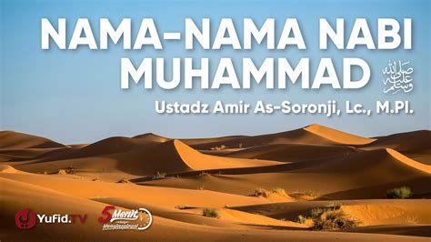 Dua istri beliau lainnya belum dikumpuli, dan sembilan istri beliau lainnya yang bertahan hingga beliau wafat. Nama - Nama Nabi Muhammad - Ustadz Amir As-Soronji - 5 ...