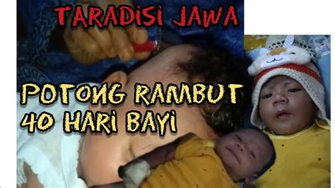 Cocok juga dimiliki oleh anda yang tidak memiliki waktu luang. TRADISI JAWA // CUKUR RAMBUT BAYI 40 HARI - YouTube