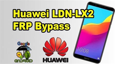 The model name of a device, browser or some other component (e.g. Huawei LDN-LX2 FRP Bypass - YouTube