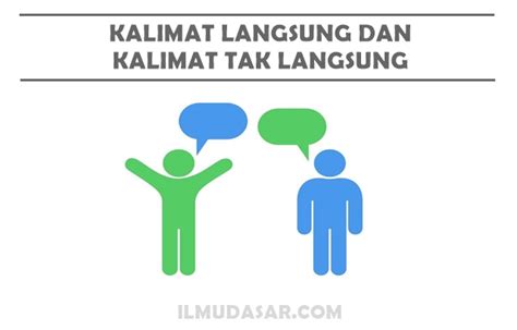 Mungkin di dalam percakapan anda tidak perlu berpikir susah tentang aturan tentang kalimat langsung. Kalimat Langsung dan Kalimat Tak Langsung - Asep Respati