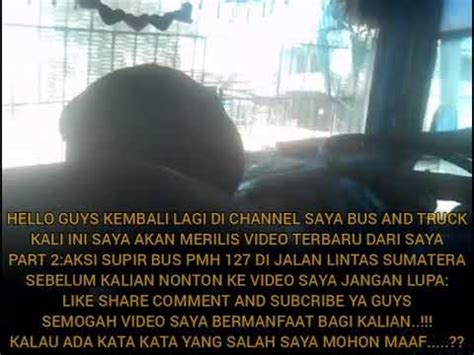 Pengumuman penerimaan tenaga supir dan satpam. PART 2:AKSI SUPIR MUDA BUS PMH 127 DI LINTAS SUMATERA.... - YouTube