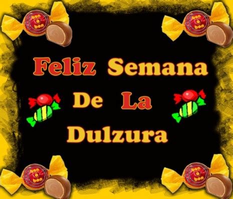 See more of feliz semana de la dulzura! Imágenes Día de la Dulzura con mensajes | Imágenes para ...