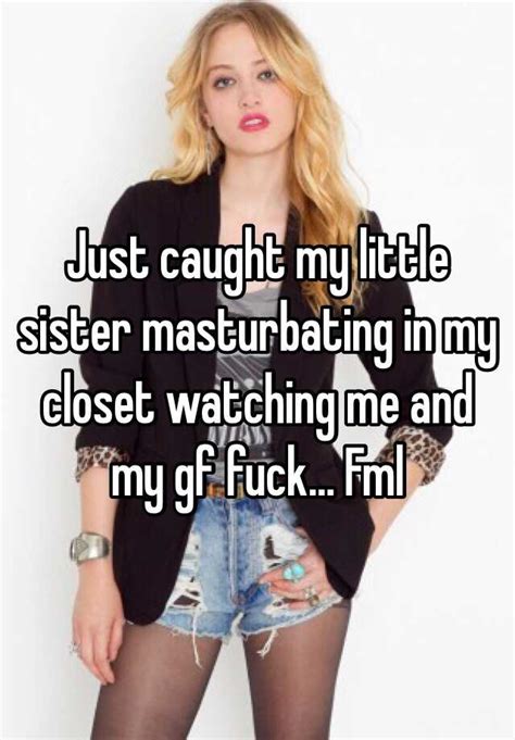 Caught me masturbating (191,065 results). Just caught my little sister masturbating in my closet ...