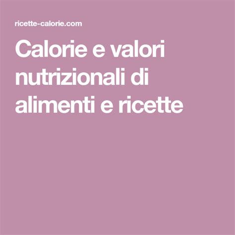 3 tabelle dei valori nutrizionali restituite dal programma. Calorie e valori nutrizionali di alimenti e ricette ...