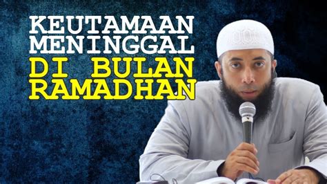 Yang meninggal di bulan ramadhan, tidak semuanya orang baik. Keutamaan MENINGGAL di Bulan RAMADHAN | Ustadz Khalid ...