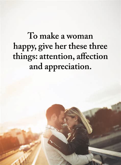 It is weird how a family can tell you to stay away from whether married, courting or just making a move on her, a flirty text may just boost her feelings towards you. Women Quotes To make a woman happy, give her these three ...