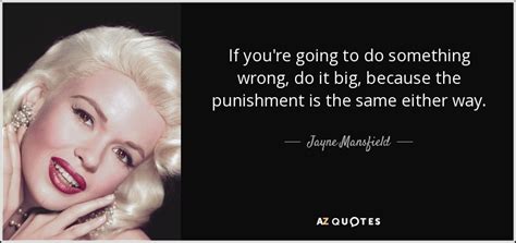 She was also a singer and nightclub entertainer as well as one of the early playboy playmates. TOP 25 QUOTES BY JAYNE MANSFIELD | A-Z Quotes