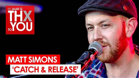 Available with an apple music subscription. Matt Simons - 'Catch & Release' (live bij Q-music) // 10 ...