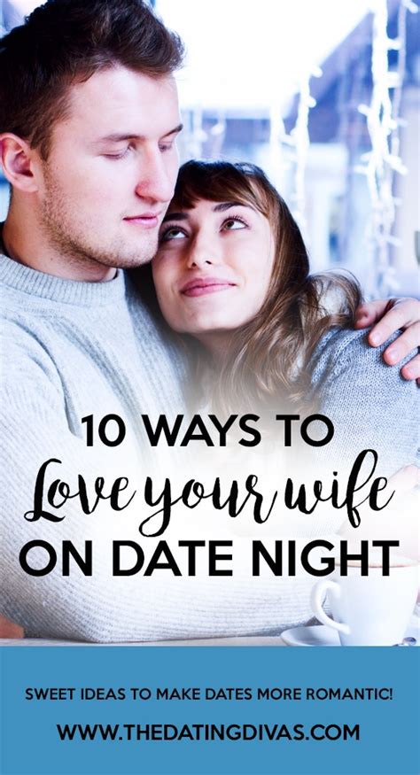 While often occurring at night, a date night can happen during day hours as well. 100 Ways to Love Your Wife - The Dating Divas
