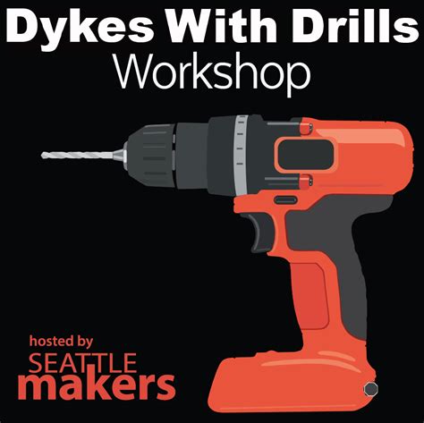 Definition of dyke (entry 2 of 2). Dykes With Drills Workshop - Seattle Makers