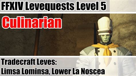Head on over to my ffxiv guide list for updates on guide changes and a full list of guides, including standard tradecraft leve guides.) FFXIV Culinarian Leves Level 5 - Limsa Lominsa, Lower La Noscea - A Realm Reborn - YouTube