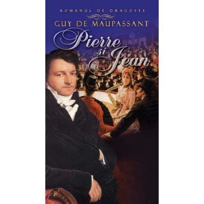 A murit scriitoarea ileana vulpescu. Pierre si Jean - Guy De Maupassant