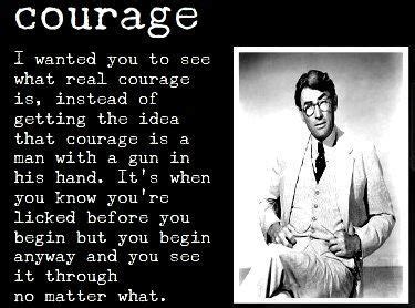 'before i can live with other folks i've got to live with myself.', 'you never really know someone until you walk around in their skin', and 'you never really know a man until you stand in his shoes and walk around in them'. To Kill a Mockingbird / Courage | To kill a mockingbird, Atticus finch, Great quotes