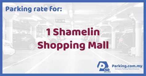 Parking management for shopping malls. 🚗 Parking Rate | 1 Shamelin Shopping Mall