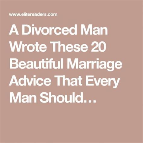 I would take several deep breaths and remember that tempers momentarily . A Divorced Man Wrote These 20 Beautiful Marriage Advice ...