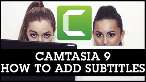 Add a video to the app. Camtasia 9 How To Add Subtitles To Your Videos (Closed ...
