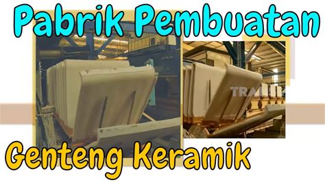 Demikianlah artikel seputar genteng fossano trenggalek semoga bermanfaat. Intip Pabrik Pembuatan Genteng Keramik Anti Bocor | Si ...